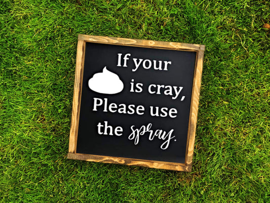If Your Doodies Be Cray Please Use the Spray Sign | Funny Bathroom Sign | Bathroom Wall Decor | Kids Bathroom | Farmhouse Style Sign