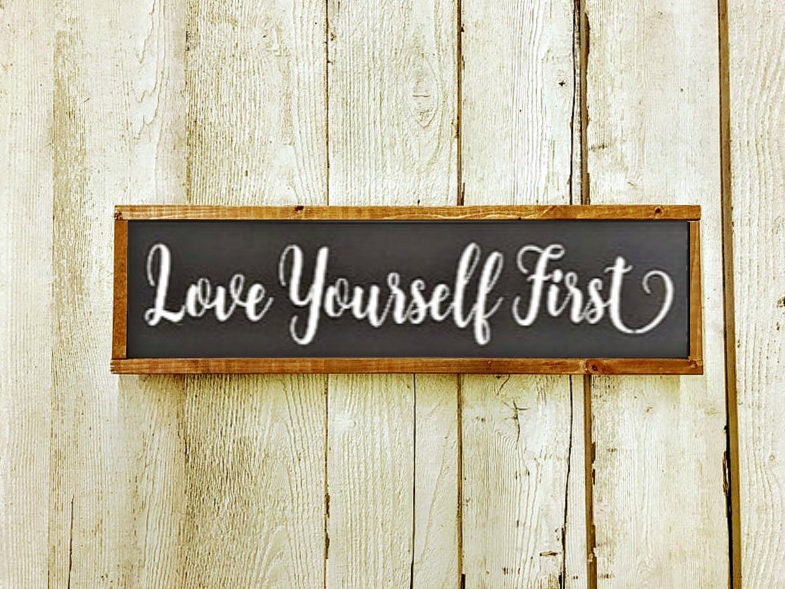 6" x 24" , Love Yourself First | Love Sign |  wedding gift | farmhouse decor  |  Rustic Handmade Sign