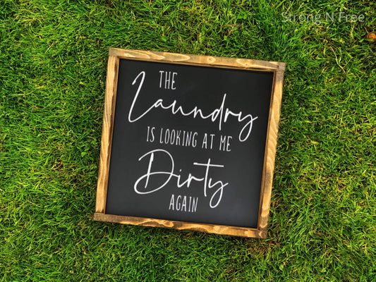 Laundry Room Signs | Laundry Room Decor | Laundry Signs | Wooden Signs | Wooden Framed Signs | The Laundry Is Looking At Me Dirty Again |