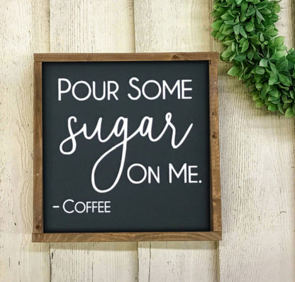 Pour Some Sugar On Me Sign - Coffee Sign - Coffee Decor - Farmhouse Kitchen Decor - Farmhouse Sign - Farmhouse Kitchen Sign