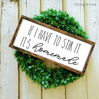 Farmhouse Sign | If I Have To Stir It It's Homemade | Funny Kitchen Sign | Farmhouse Kitchen | Kitchen Sign | Fixer Upper | Modern Farmhouse