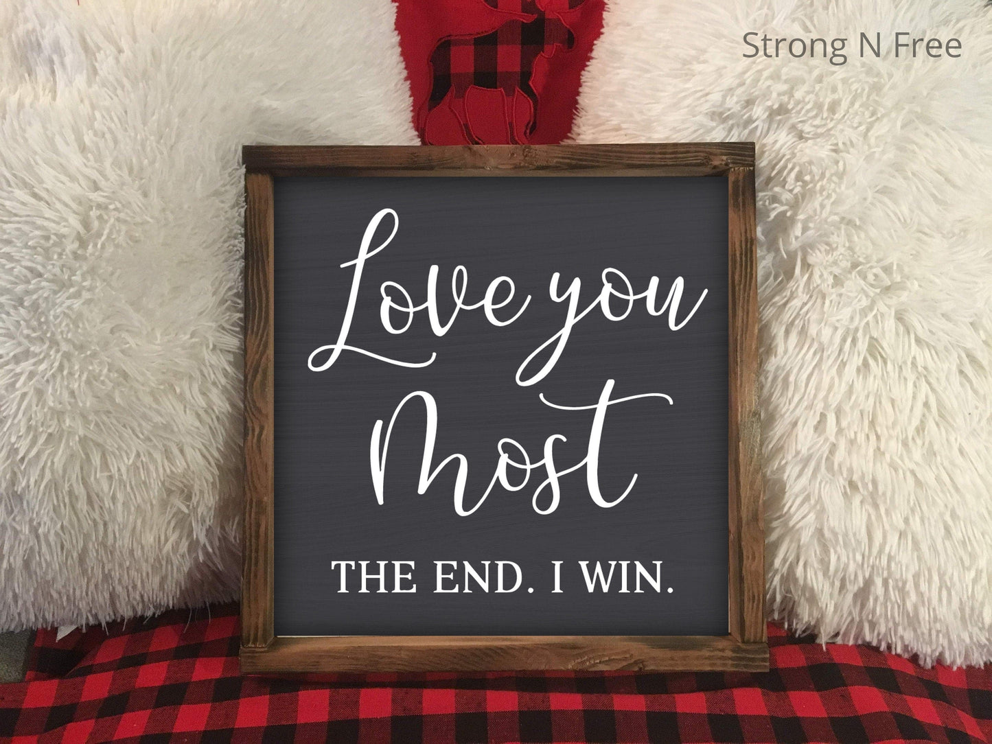 Love You Most The End I Win, wooden Wall Decor, Farmhouse Sign, Home Decor, Wedding Gift, Anniversary Gift