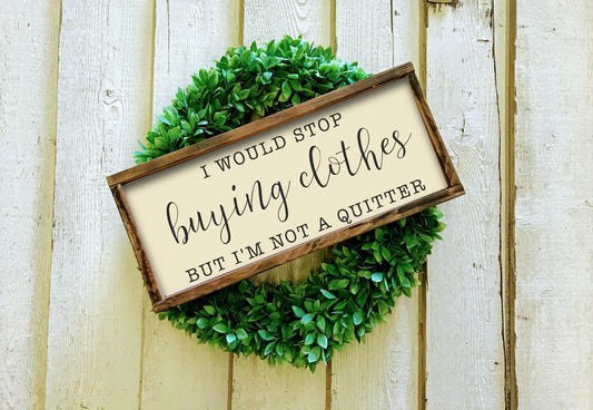 Buying Clothes Bathroom Sign | Boys Bathroom Girls Bathroom | I am not a quitter Sign | Funny Bathroom Wall Decor | Bathroom Humor Sign