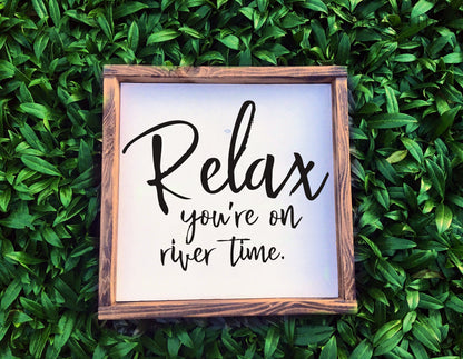 Relax, Your on River Time, wood primitive sign, home decor, swim, boating, skiing, camping, home decor, summertime, patio signs, wall signs