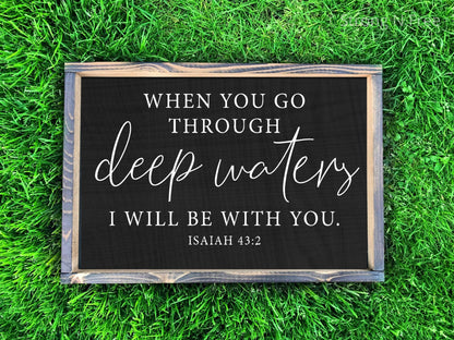 When You Go Through Deep Waters I HANDMADE sign / Will Be With You | Cutting File | Isaiah 43:2 Christian Scripture Verse