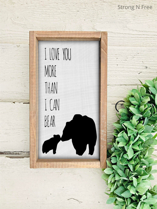 I love you more than I can bear wood sign / rustic nursery / woodland nursery / bear themed sign