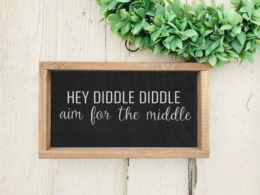 Hey Diddle Diddle Aim for the Middle Sign| Funny Bathroom Wall Decor | Pee on the Seat | Flush the Toilet | Guest Kids Bath Humor Gift Wood