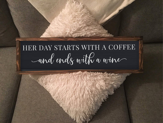 Wooden Sign Her Day Starts With A Coffee & Ends With A Wine - Hand Painted Wood Wall Decor Sign with Frame - Country Music Lyrics