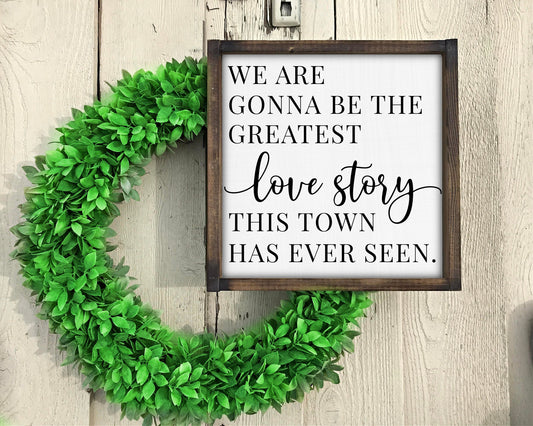 Lanco Signs | Lanco Lyric Signs | Greatest Love Story Sign | We're Going To Be The Greatest Love Story | Wooden Framed Signs | Wedding Gifts