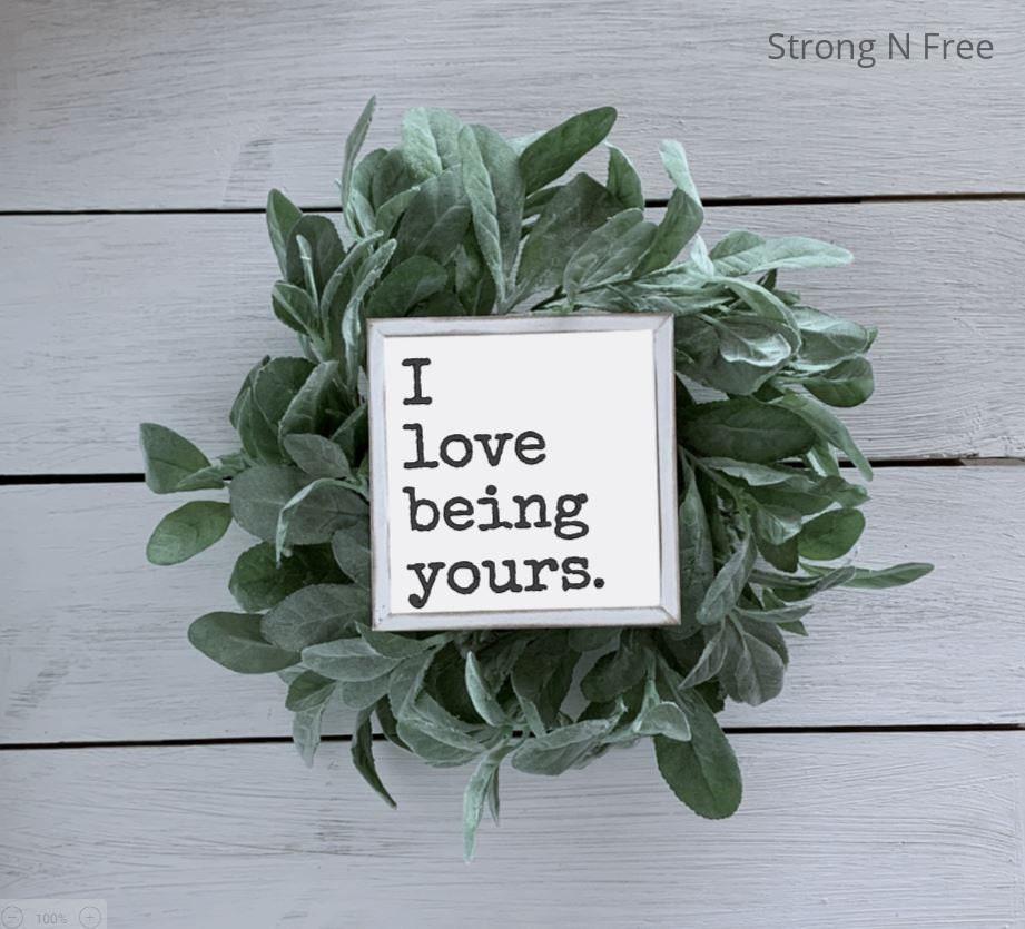 I Love Being Yours | Bedroom Decor | Love Sign