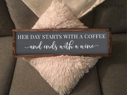 Wooden Sign Her Day Starts With A Coffee & Ends With A Wine - Hand Painted Wood Wall Decor Sign with Frame - Country Music Lyrics