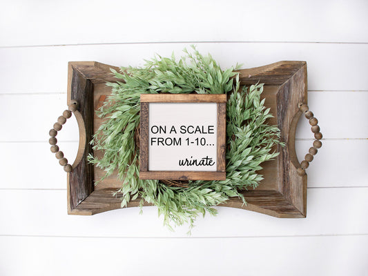 On A Scale From 1 to 10 ... Urinate Sign | Bathroom Wall Decor | Farmhouse Bathroom Decor | Funny Bathroom Sign Humor | Guest Kids Bathroom