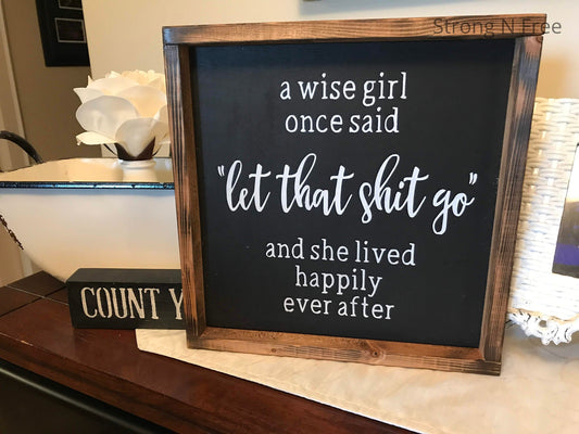 A wise girl once said let that shit go and she lived happily ever after, funny sign, boho wall decor, boho decor, office decor,