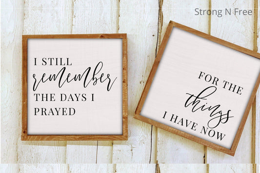 I Still Remember The Days I Prayed For What I Have Now Wood Framed Sign SET  | Farmhouse Signs | Farmhouse Style Home Decor | Rustic Signs