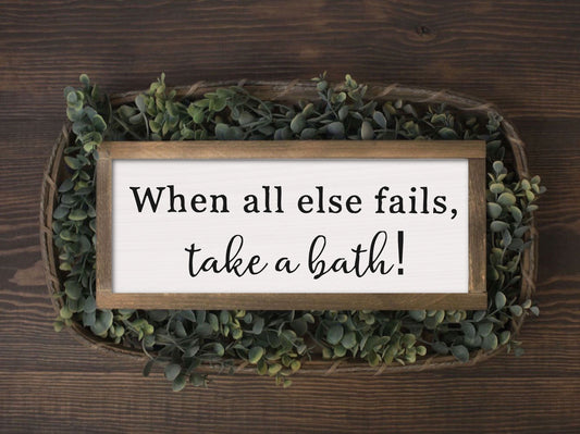 When All Else Fails Take a Bath Sign | Bathroom Sign | Bathroom Wall Decor | Kids Bathroom | Restroom | Shower Sign | Farmhouse Sign |Bath