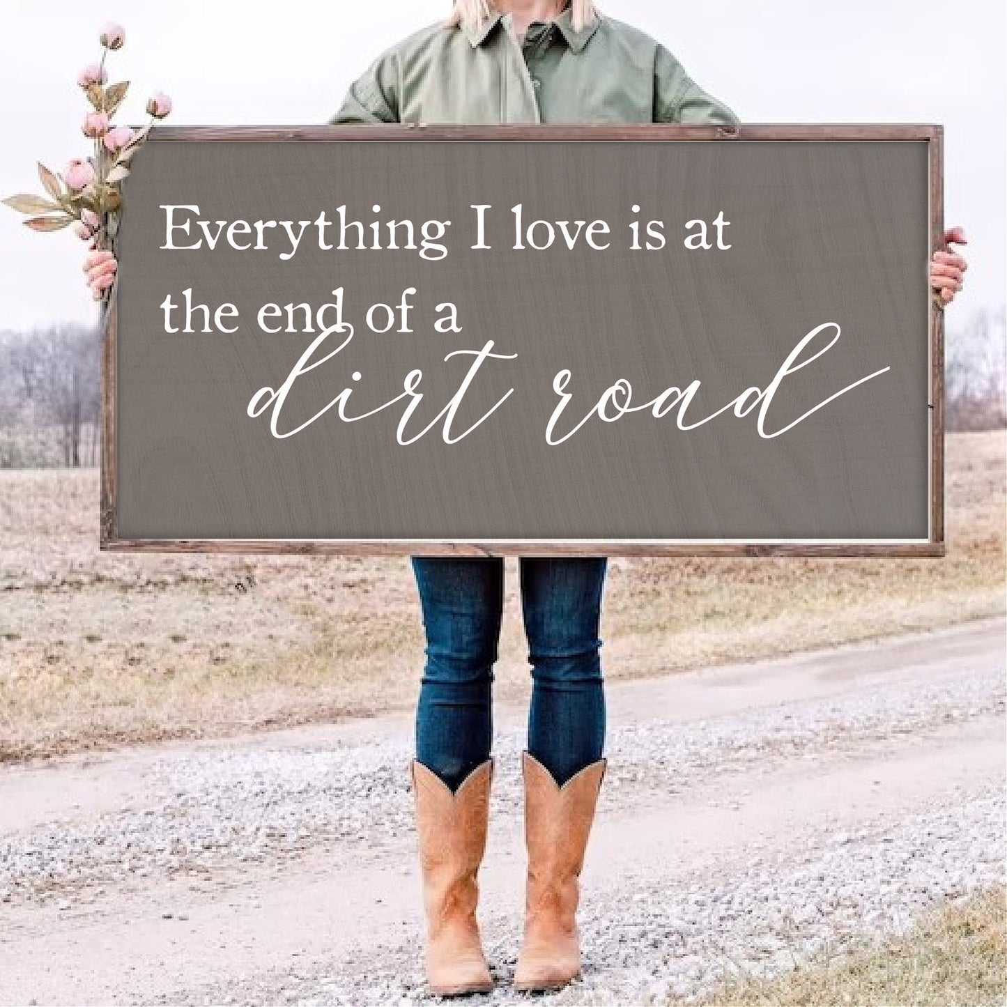 Wooden Sign Everything I Love is at the end of a dirt road  | Rustic sign | Country Sign | Western Sign | Cowboy Cowgirl | Man Cave |
