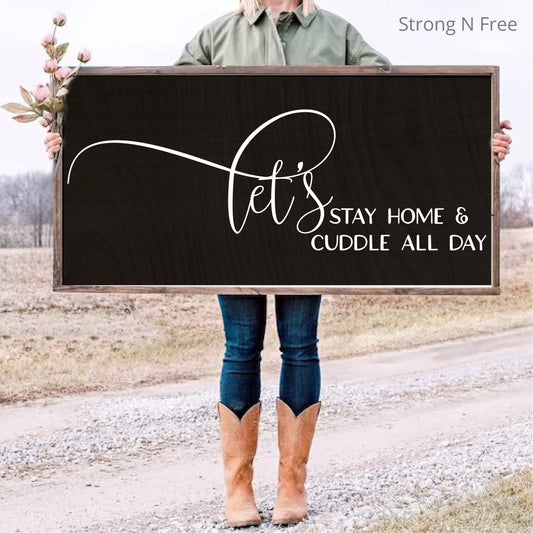Let's Stay Home & Cuddle All Day | Bedroom Decor | Living Room Sign | Farmhouse Decor