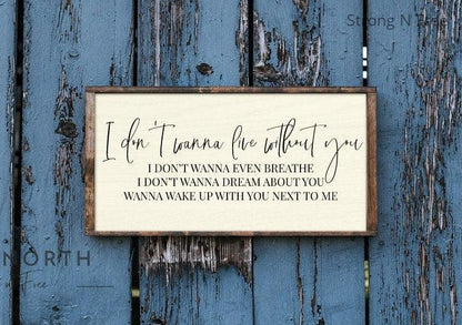 I Don't Wanna Live Without You sign | Blake Shelton Lyrics sign | Nobody But You Sign  | Country Music Sign | Romantic Bedroom Sign