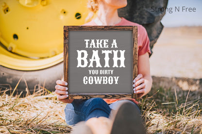 Take A Bath You Dirty Cowboy Sign | Boho Decor | Country Farmhouse | Bathroom Sign | Western Decor | Funny Quote | Rustic | Bath Cowboy