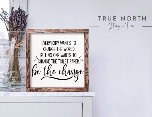 Be The Change Bathroom Sign, Bathroom Decor, Funny Bathroom Sign, Funny Bathroom Art, Bathroom Wall Art, Funny Bathroom Decor, Toilet Paper