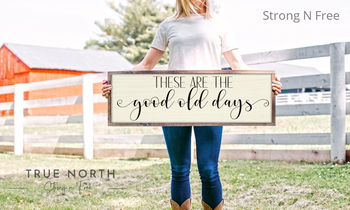 BEST Seller | Inspirational Signs | These Are The Good Old Days Sign | Living Room Signs Good Ol Days Sign | Above Couch Sign