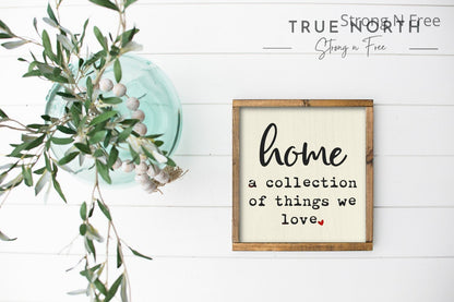 Home a collection of things we love, home sign, farmhouse signs, handmade sign, rustic decor