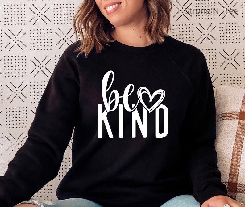 DTF Transfer Be Kind , Sweat Be Kind T  Inspirational Sweat, Be Kind, Positive Quote Women's Unisex  Sweat