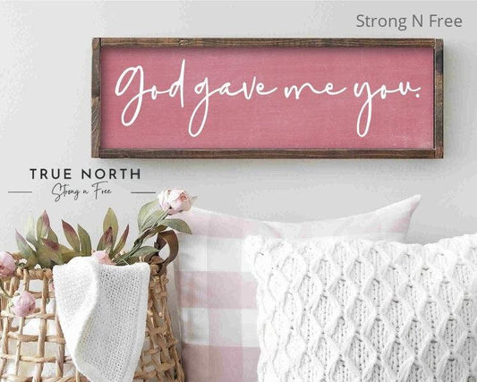 God gave me you - wood sign - home decor - above bed - wall art - country music lyrics - bedroom wall decor - wedding songs - anniversary