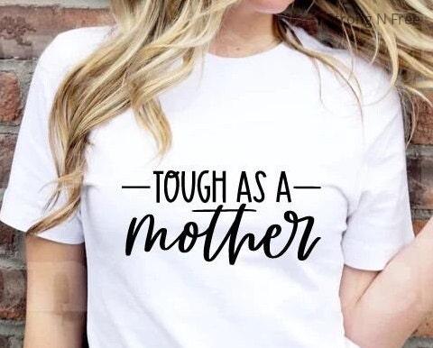 Tough As A Mother Shirt, Mom Shirt and Sweatshirt .