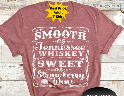 Smooth As Tennessee Whiskey Sweet As Strawberry Wine T-Shirt, Tennessee Whiskey Shirt, Country Music Shirt,Day Drinking Shirt, Whiskey Lover .