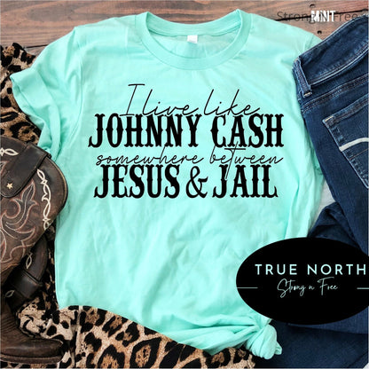 Funny Cowboy T-Shirts, I Live My Life Like Johnny Cash T Shirt, Song Somewhere Between Jail and Jesus Tee, Country Music Gift for Western