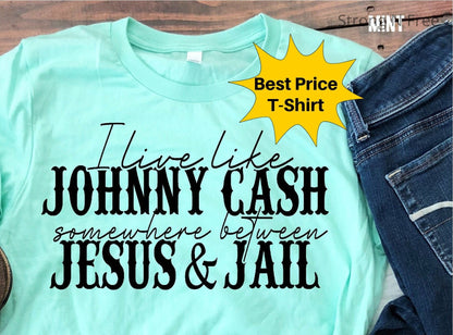 Funny Cowboy T-Shirts, I Live My Life Like Johnny Cash T Shirt, Song Somewhere Between Jail and Jesus Tee, Country Music Gift for Western