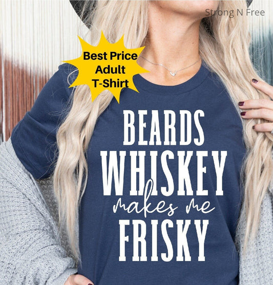 Beards Whiskey Makes Me Frisky Shirt, Funny Shirts For Women, Sarcastic Shirt, UNISEX, Funny Beard, Funny Alcohol Shirt, Gift For Girlfriend .