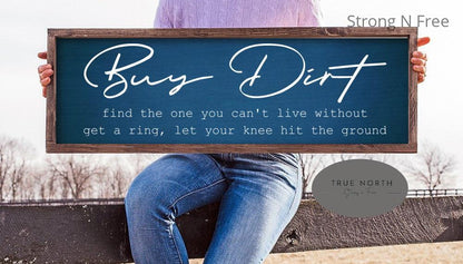 Buy Dirt Wood Sign | Buy Dirt Find the One You Can't Live Without Get a Ring Let Your Knees Hit the Ground | Jordan Davis Luke Bryan