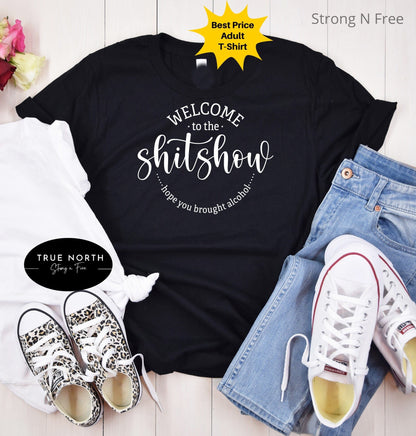 Welcome To The Shit Shirt, I Hope You Brought Alcohol Shirt, Moms Shirt, Drink Shirt, Shit Shirt, Drink Day Shirt, Gifts For Her