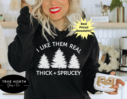 I Like Them Real Thick and Sprucy Shirt for Women, Funny Christmas Shirt, Thick and Spruce Shirt, Christmas Tree Shirt, Funny Holiday Tee