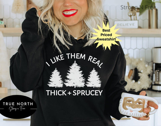 I Like Them Real Thick and Sprucy Shirt for Women, Funny Christmas Shirt, Thick and Spruce Shirt, Christmas Tree Shirt, Funny Holiday Tee .