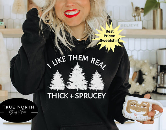 I Like Them Real Thick and Sprucy Shirt for Women, Funny Christmas Shirt, Thick and Spruce Shirt, Christmas Tree Shirt, Funny Holiday Tee .
