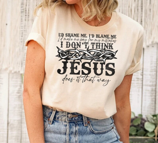 DTF Transfer I don't think Jesus does it that way | Design  | I don't think Jesus  | Somebodys Problem