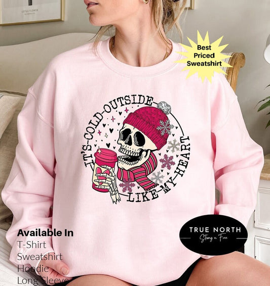 It's Cold Outside Like My Heart Skeleton Sweatshirt, Valentines Shirt, Skull Sweatshirt, Skeleton Sweatshirt, Valentine's Day Sweatshirt .