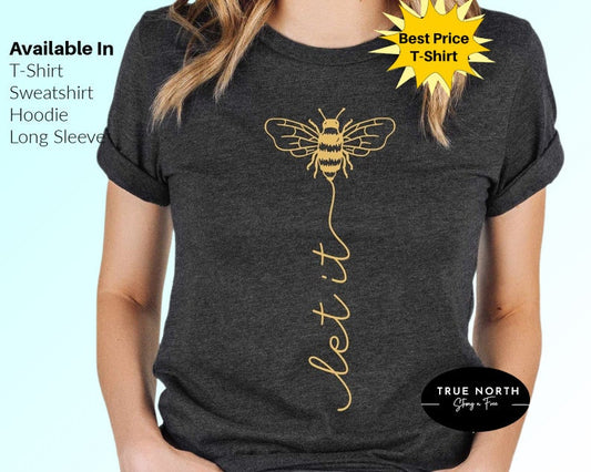 Let It Bee Shirt, Bee Shirt, Let It Be Shirt, Let It Bee T-shirt, Honey Bee Shirt, Let It Be T-shirt, Bee Kind Shirt, Bee Shirt, Be T-Shirt .