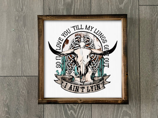 13" Framed  I’ll Love You Till My Lungs Give Out Sign, Tyler Childers Lyrics, Love You  I Ain't Lyin, Country Music Sign