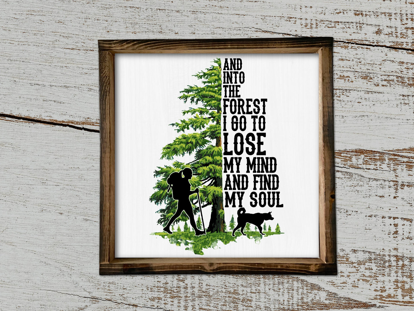 13" Framed And Into the Forest I Go to Lose My Mind and Find My Soul Wood Sign, Forest Farmhouse Sign, Farmhouse Decor