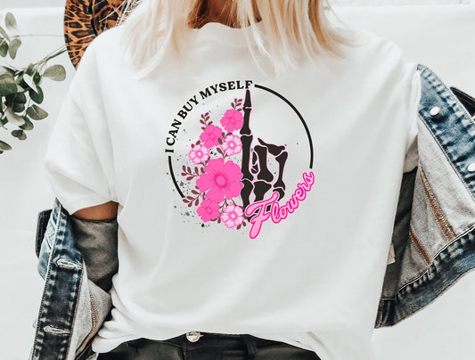 DTF Transfers I Can Buy Myself Flowers , Feminist , Valentine's Day, Galantine's Day