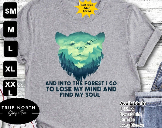 And Into The Forest I Go To Lose My Mind And Find My Soul Shirt, Forest Shirt, Pine Tree Shirt ,Camping Shirt, Hiking Shirt. .